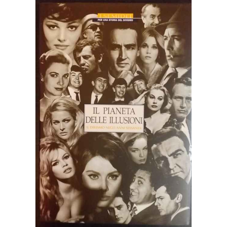 Il pianeta delle illusioni. Il divismo negli anni sessanta.