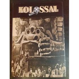 Kolossal: storia fotografica del cinema epico