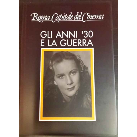 Roma Capitale del Cinema: Gli anni 30' e la guerra