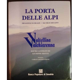 La Porta delle Alpi / The Gateway To The Alps / Das Tor Zu Den Alpen. Valtellina - valchiavenna.