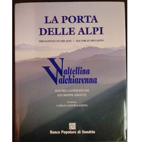 La Porta delle Alpi / The Gateway To The Alps / Das Tor Zu Den Alpen. Valtellina - valchiavenna.