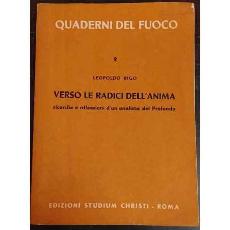 Verso le radici dell'anima. Ricerche e riflessioni d'un analista del Profondo.