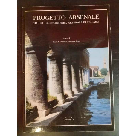 Progetto Arsenale: Studi e ricerche per l'Arsenale di Venezia