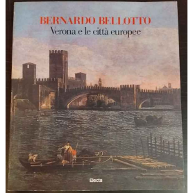 Bernardo Bellotto. Verona e le città europee.