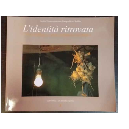 L'identità ritrovata: vita quotidiana e cultura contadina in val Trebbia.