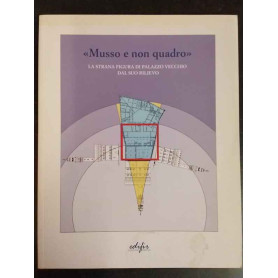 «Musso e non quadro». La strana figura di Palazzo Vecchio dal suo rilievo