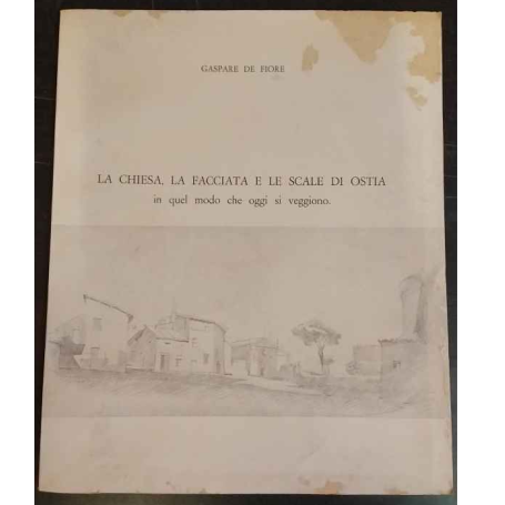 La chiesa la facciata e le scale di Ostia in quel modo che oggi si veggiono