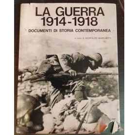 La guerra. 1914-1918. Documenti di storia contemporanea.