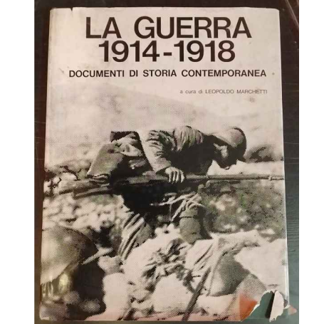 La guerra. 1914-1918. Documenti di storia contemporanea.