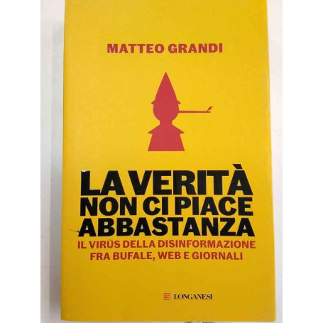La verità non ci piace abbastanza. Il virus della disinformazione fra bufale web e giornali