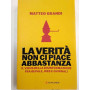 La verità non ci piace abbastanza. Il virus della disinformazione fra bufale web e giornali