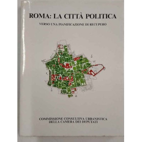 Roma: la città politica. Verso una pianificazione di recupero.