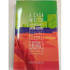 Europan 3. Concorsi europei per nuove architetture: A casa in città. Urbanizzare i quartieri residenziali. Risultati europei