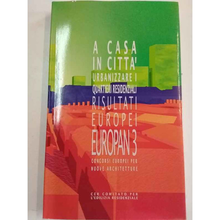 Europan 3. Concorsi europei per nuove architetture: A casa in città. Urbanizzare i quartieri residenziali. Risultati europei
