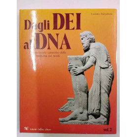 Dagli dei al DNA vol. 2. L'affascinate cammino della medicina nei secoli.