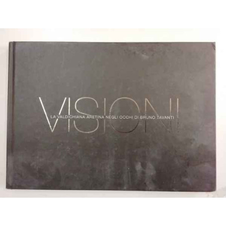 Visioni. La Valdichiana aretina negli occhi di Bruno Tavanti