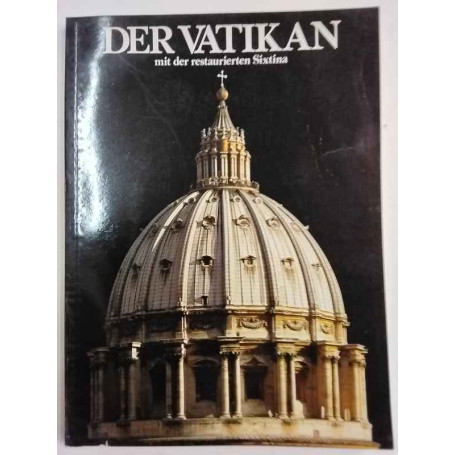 Der Vatikan. Mit der restaurierten Sixtina