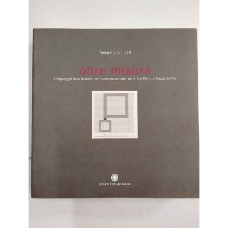 Oltre misura : il linguaggio della bellezza nel monastero benedettino di San Pietro a Reggio Emilia