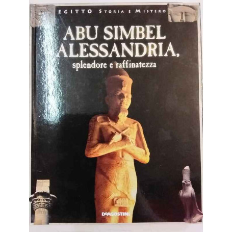 Abu Simbel e Alessandria splendore e raffinatezza