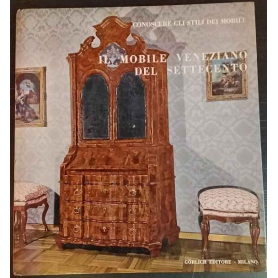 Il mobile veneziano del Settecento. Conoscere gli stili dei mobili. Volume 2.