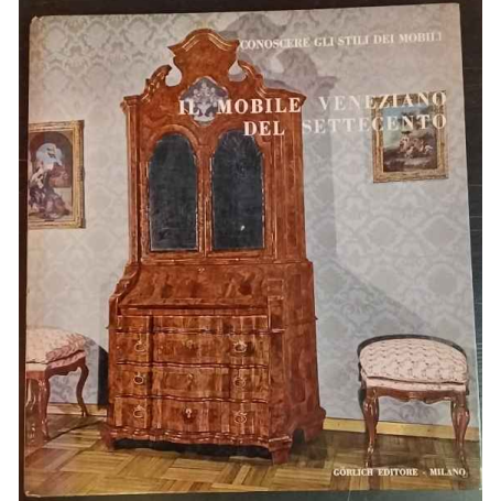 Il mobile veneziano del Settecento. Conoscere gli stili dei mobili. Volume 2.