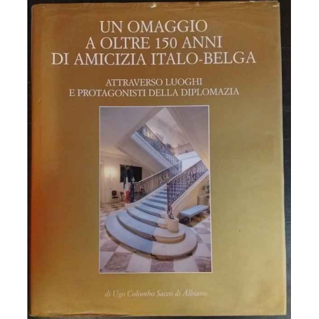 Un omaggio a oltre 150 anni di amicizia italo-belga attraverso luoghi e protagonisti della diplomazia.