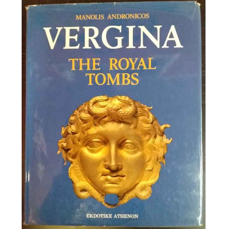 Vergina: The Royal Tombs and the Ancient City