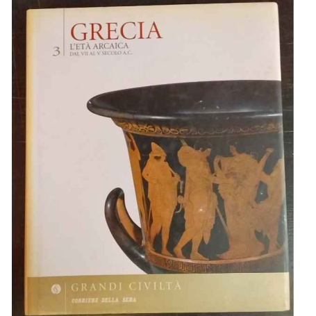 Grecia. L'età arcaica. 3. Dal VII al V secolo a.C.