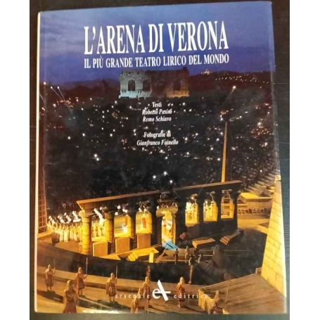 L'Arena di Verona. Il più grande teatro lirico del mondo.