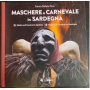 Maschere e carnevale in Sardegna. Masks and carnival in Sardinia. Masques et carnaval en Sardaigne