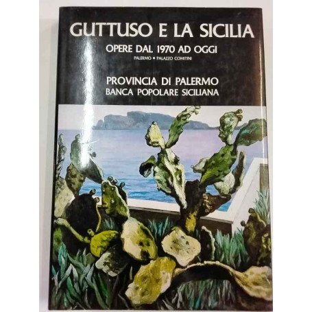 Guttuso e la Sicilia. Opere dal 1970 ad oggi