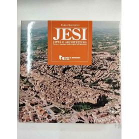 Jesi città e architettura: forme e tipologie dalle origini all'Ottocento