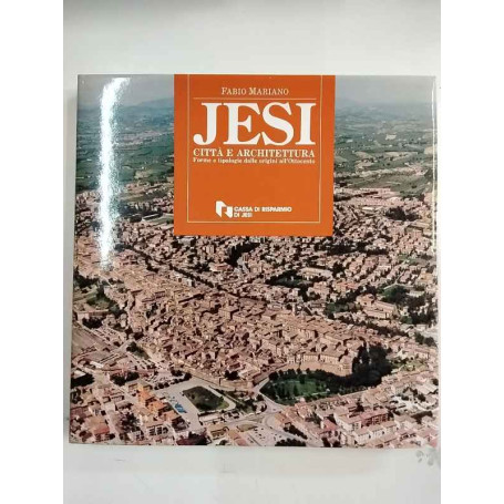 Jesi città e architettura: forme e tipologie dalle origini all'Ottocento