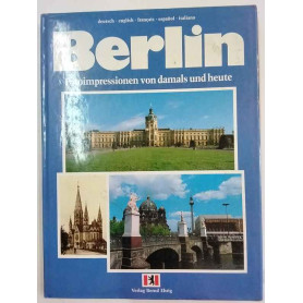 Berlin. Fotoimpressionen von damals und heute.