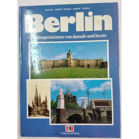 Berlin. Fotoimpressionen von damals und heute.