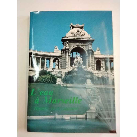 L'eau à Marseille. Histoire us et costumes