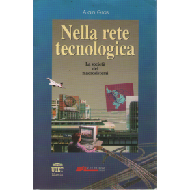 Nella rete tecnologica. La società dei macrosistemi.