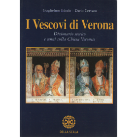 I vescovi di Verona. Dizionario storico e cenni sulla Chiesa veronese