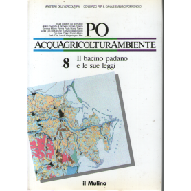Po acquagricolturambiente. Vol. 8: Il bacino padano e le sue leggi.