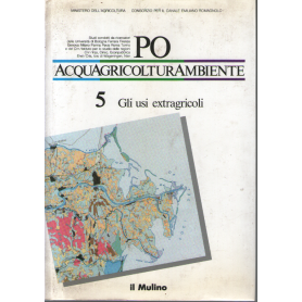 Po acquagricolturambiente. Vol. 5: Gli usi extragricoli.