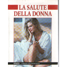 La salute della donna. Allegato al n. 41 di Anna.