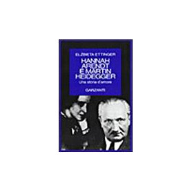 Hannah Arendt e Martin Heidegger. Una grande storia d'amore