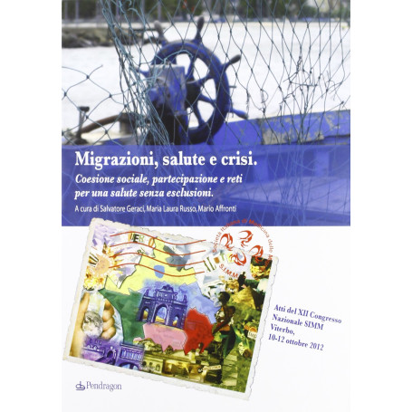 Migrazioni salute crisi. Coesione sociale partecipazione e reti per una salute senza esclusioni