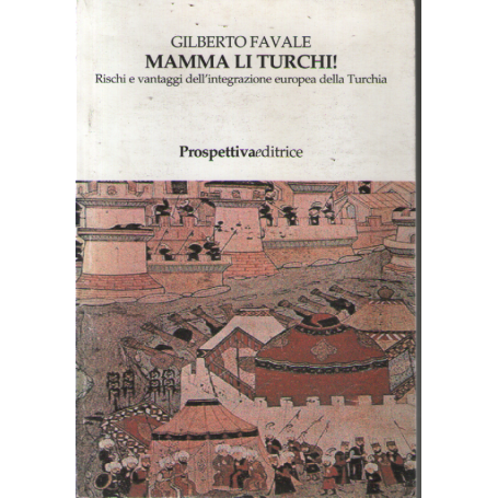 Mamma li turchi! Rischi e vantaggi dell'integrazione europea della Turchia