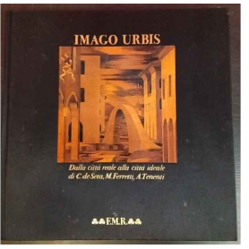 Imago Urbis. Dalla città reale alla città ideale.