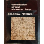 Comunicazioni stradali attraverso i tempi. Bologna-Firenze.