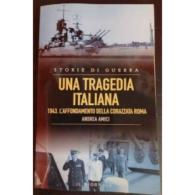 Storie di guerra. Una tragedia italiana. 1943: l'affondamento della corazzata Roma.