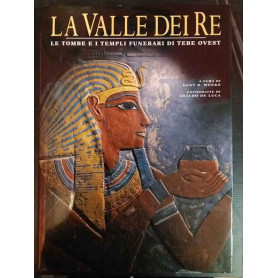 La valle dei Re. Le tombe e i templi funerari di Tebe ovest.