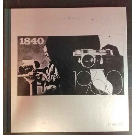 La fotografia. I Maestri 1840 1960.