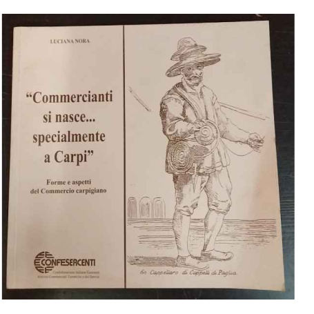 Commercianti si nasce..Specialmente a Carpi. Forme e aspetti del Commercio carpigiano.